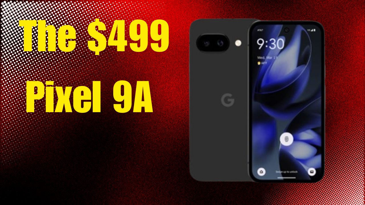 The $499 Pixel 9A Arrives Thursday. Should You Buy It?